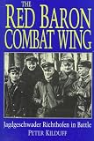 Kilduff, Peter: The Red Baron Combat Wing: Jagdgeschwader Richthofen in Battle Kilduff, Peter: The Red Baron Combat Wing: Jagdgeschwader Richthofen in Battle
