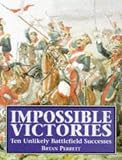 Perrett, Bryan: Impossible Victories: Ten Unlikely Battlefield Successes