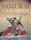 Turnbull, Stephen: The Samurai Sourcebook