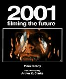 Bizony, Piers: 2001 Filming in the Future: Filming the Future Bizony, Piers: 2001 Filming in the Future: Filming the Future