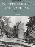 Gow, Ian: Scottish Houses and Gardens : From the Archives of Country Life