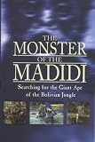 Chapman, Simon: The Monster of the Madidi : Searching for the Giant Ape of the Bolivian Jungle Chapman, Simon: The Monster of the Madidi : Searching for the Giant Ape of the Bolivian Jungle