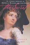 Hay, Ashley: The Secret: The Strange Marriage of Annabella Milbanke and Lord Byron