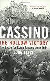 Ellis, John: Cassino: The Hollow Victory The Battle for Rome January-June 1944