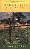 Rogers, Bryon: The Green Lane to Nowhere: The Life of an English Village