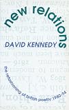 Kennedy, David: New Relations: 00E Refashioning of British Poetry, 1980-1994 Kennedy, David: New Relations: 00E Refashioning of British Poetry, 1980-1994
