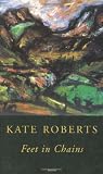 Roberts, Kate: Feet in Chains Roberts, Kate: Feet in Chains