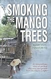Haworth, Martin: Smoking the Mango Trees