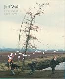 Wagstaff, Sheena: Jeff Wall : Photographs 1978-2004 Wagstaff, Sheena: Jeff Wall : Photographs 1978-2004
