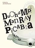Mundy, Jennifer: Duchamp, Man Ray, Picabia Mundy, Jennifer: Duchamp, Man Ray, Picabia
