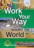 Griffith, Susan: Work Your Way Around the World: A Fresh and Fully Up-to-date Guide for the Modern Working Traveller Griffith, Susan: Work Your Way Around the World: A Fresh and Fully Up-to-date Guide for the Modern Working Traveller
