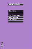 Pirandello, Luigi: Six Characters in Search of an Author Pirandello, Luigi: Six Characters in Search of an Author