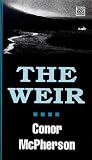 McPherson, Conor: The Weir McPherson, Conor: The Weir