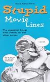 Petras, Ross: Stupid Movie Lines : The Stupidest Things Ever Uttered on the Silver Screen Petras, Ross: Stupid Movie Lines : The Stupidest Things Ever Uttered on the Silver Screen