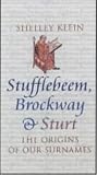Klein, Shelley: Stufflebeem, Brockway & Sturt: The Origins of Our Surnames Klein, Shelley: Stufflebeem, Brockway & Sturt: The Origins of Our Surnames