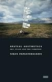Papastergiadis, Nikos: Spatial Aesthetics: Art, Place and the Everyday Papastergiadis, Nikos: Spatial Aesthetics: Art, Place and the Everyday