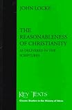 The Reasonableness of Christianity: As Delivered in the Scriptures (1855065223) by Locke, John Locke, John: The Reasonableness of Christianity: As Delivered in the Scriptures