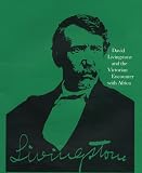 MacKenzie, John M.: David Livingstone and the Victorian Encounter With Africa MacKenzie, John M.: David Livingstone and the Victorian Encounter With Africa