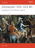 Warry, John: Alexander 334-323 BC : Conquest of the Persian Empire Warry, John: Alexander 334-323 BC : Conquest of the Persian Empire