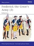 Haythornthwaite, Philip J.: Frederick the Great's Army Vol.2 : Infantry Haythornthwaite, Philip J.: Frederick the Great's Army Vol.2 : Infantry
