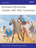 Nicolle, David: Romano-Byzantine Armies 4th - 9th Century
