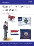 Katcher, Philip: Flags of the American Civil War: State and Volunteer Katcher, Philip: Flags of the American Civil War: State and Volunteer