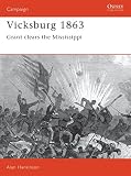 Hankinson, Alan: Vicksburg 1863: Grant Clears the Mississippi Hankinson, Alan: Vicksburg 1863: Grant Clears the Mississippi