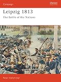 Hofschröer, Peter: Leipzig 1813 : The Battle of the Nations Hofschröer, Peter: Leipzig 1813 : The Battle of the Nations