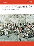 Castle, Ian: Aspern & Wagram 1809: Mighty Clash Of Empires Castle, Ian: Aspern & Wagram 1809: Mighty Clash Of Empires