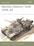 Foss, Christopher F.: Matilda Infantry Tank 1938-45