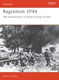 Zaloga, Steven J.: Bagration 1944: The Destruction of Army Group Centre Zaloga, Steven J.: Bagration 1944: The Destruction of Army Group Centre