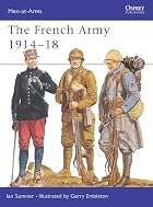 The French Army 1914-18 (Men-at-Arms) by Ian&hellip;