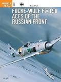 Weal, John: Focke-Wulf Fw 190 Aces of the Russian Front Weal, John: Focke-Wulf Fw 190 Aces of the Russian Front