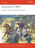 Nicolle, David: Fornovo 1495: France's Bloody Fighting Retreat Nicolle, David: Fornovo 1495: France's Bloody Fighting Retreat