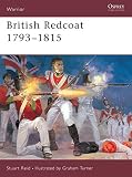 Reid, Stuart: British Redcoat: 1793-1815 Reid, Stuart: British Redcoat: 1793-1815