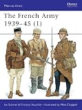 Sumner, Ian: The French Army 1939-45 (1): The Army of 1939-40 & Vichy France