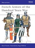 Nicolle, David: French Armies of the Hundred Years War