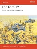 Henry, Chris: The Ebro 1938 : Death Knell of the Republic Henry, Chris: The Ebro 1938 : Death Knell of the Republic