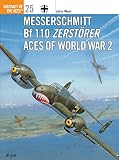 Weal, John: Messerschmitt Bf110 Zerstorer Aces of World War 2