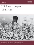 Smith, Carl: U.S. Paratrooper 1941-1945: Weapons, Armor, Tactics