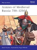 Nicolle, David: Armies of Medieval Russia, 750-1250
