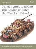 Perrett, Bryan: German Armored Cars and Reconnaissance Half-Tracks 1939-45