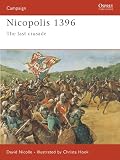 Nicolle, David: Nicopolis 1396: The Last Crusade