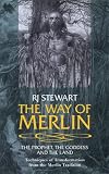 Stewart, R. J.: The Way of Merlin: The Prophet, the Goddess and the Land