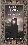 Rutherford, Ward: Celtic Lore: The History of the Druids and Their Timeless Traditions Rutherford, Ward: Celtic Lore: The History of the Druids and Their Timeless Traditions