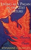 Crowley, Vivianne: Phoenix from the Flame: Pagan Spirituality in the Western World