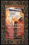 Matthews, John: A Celtic Reader: Selections from Celtic Legend, Scholarship and Story Matthews, John: A Celtic Reader: Selections from Celtic Legend, Scholarship and Story
