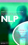 O'Connor, Joseph: Introducing Neuro-Linguistic Programming : Psychological Skills for Understanding and Influencing People