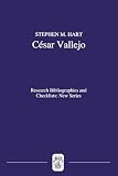 Valis, Noel: Cesar Vallejo: A Critical Bibliography of Research Valis, Noel: Cesar Vallejo: A Critical Bibliography of Research