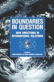 MacMillan, John: Boundaries in Question: New Directions in International Relations MacMillan, John: Boundaries in Question: New Directions in International Relations